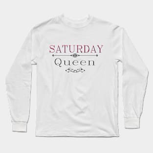 Saturday queen Long Sleeve T-Shirt